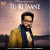 Tu Ki Jaane - Single album lyrics, reviews, download