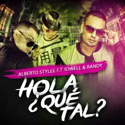 Hola ¿Que Tal? (feat. Jowel & Randy) - Single - Alberto Stylee