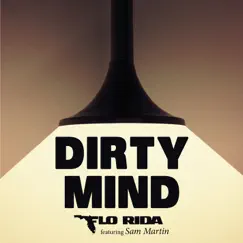 Dirty Mind (feat. Sam Martin) - Single by Flo Rida album reviews, ratings, credits