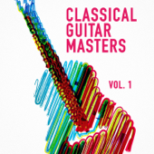 Classical Guitar Masters, Vol. 1 - Classical Guitar Masters
