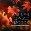 Autumn Jazz Moods: Relaxing Cafe Music album lyrics, reviews, download