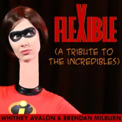 Flexible (A Tribute to the Incredibles) - Single by Whitney Avalon & Brendan Milburn album reviews, ratings, credits