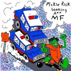 Pickle Rick Looking-Ass Mf Song Lyrics
