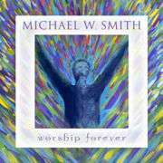 Worship Forever (Live) - Michael W. Smith
