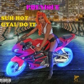 Suh Hot Gyal Do It (Explicit Version) artwork