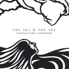 The Sea & the Sky by Jonathan Byrd & Dromedary album reviews, ratings, credits