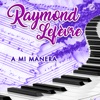 Raymond Lefèvre - A Mi Manera