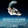 Talkin To the Moon (feat. Jay Cactus) - Single album lyrics, reviews, download