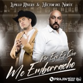 Lupillo Rivera/Hector del Norte - Por Eso Es Que Me Emborracho