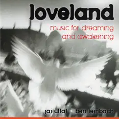 Loveland: Music For Dreaming and Awakening by Jai Uttal & Ben Leinbach album reviews, ratings, credits