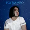 FOI EM VÃO - Single album lyrics, reviews, download