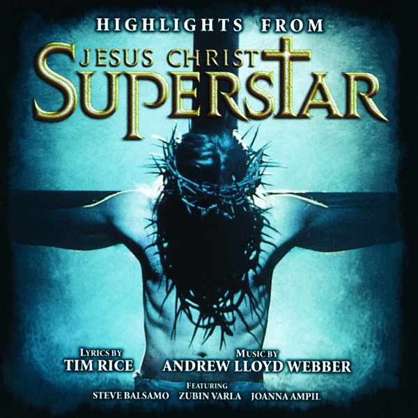 Highlights From Jesus Christ Superstar (Remastered 2005) - Andrew Lloyd Webber & ‘Jesus Christ Superstar’ 1996 London Cast