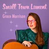 Grace Morrison - Small Town Lament