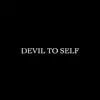 Devil To Self - Single album lyrics, reviews, download