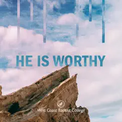 He Is Worthy by West Coast Baptist College album reviews, ratings, credits
