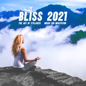 Bliss 2021: The Art of Stillness - Music for Meditation, Yoga and Relaxation artwork