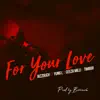For Your Love (feat. Timiboi, Ceeza Milli & Yung L) - Single album lyrics, reviews, download