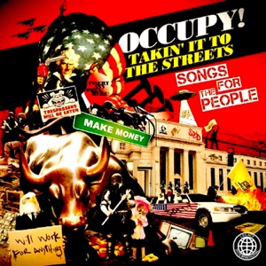 Occupy! Takin' It to the Streets: Songs for the People