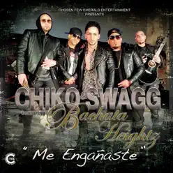 Me Engañaste (feat. Bachata Heightz) - Single - Chiko Swagg Me Engañaste (feat. Bachata Heightz) - Single - Chiko Swagg