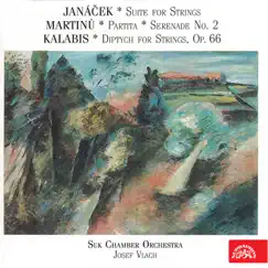 Janáček: Suite for Strings - Martinů: Partita, Serenade No. 2 - Kalabis: Diptych for Strings by Josef Vlach & Suk Chamber Orchestra album reviews, ratings, credits