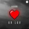 Ur Luv - EP album lyrics, reviews, download