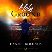 Holy Ground Live with Daniel Kolenda - Daniel Kolenda