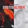 Heaven To You, Hell From Me