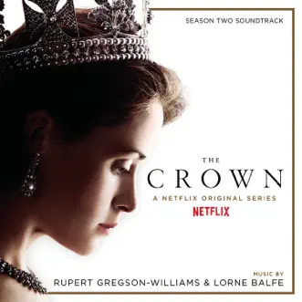 The Crown Season Two (Soundtrack from the Netflix Original Series) by Rupert Gregson-Williams & Lorne Balfe album reviews, ratings, credits