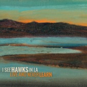 I See Hawks In L.A. - Ballad for the Trees