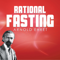 Arnold Ehret - Rational Fasting (Unabridged) artwork