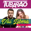 Vai Libera (feat. Dj Tubarão) - Single album lyrics, reviews, download