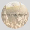 Native Music Therapy - Flute and Nature Sounds album lyrics, reviews, download