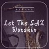 Let the Sax Worship