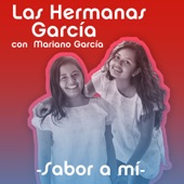 Las Hermanas García - Sabor a Mí