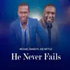 He Never Fails (feat. Joe Mettle) - Single album lyrics, reviews, download