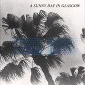 A Sunny Day In Glasgow - Crushin'