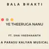 Ye Theeruga Nanu (feat. Shai Vaedhaanth) - Single album lyrics, reviews, download