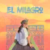 El Milagro - Single album lyrics, reviews, download