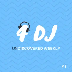 4 DJ: UnDiscovered Weekly #1 - EP by French Kick, DJ Getdown, Matto & Jozay album reviews, ratings, credits