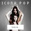 This Is... Icona Pop album lyrics, reviews, download