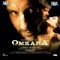 Omkara - Sukhwinder Singh, Arun Ingle, Vijay Prakash & Hemant Kulkarni lyrics