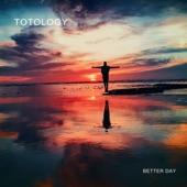 ToTology - Better Day