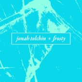 Jonah Tolchin - Frosty