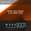 Raise Your Glass (122 BPM Mix) - Single album lyrics, reviews, download