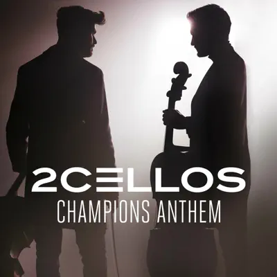 Champions Anthem - Single - 2Cellos