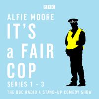 Alfie Moore - It's a Fair Cop: Series 1-3: The BBC Radio 4 Stand-up Comedy Show (Original Recording) artwork