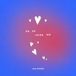He So Loves Me - Single by VOUS Worship album reviews, ratings, credits