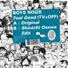 Feel Good (TV = Off) [Shinichi Osawa Edit] song lyrics