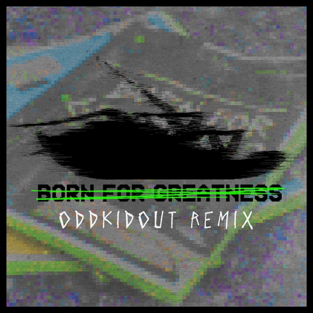 Born for Greatness (Oddkidout Remix) - Single Album Cover