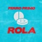 Rola (feat. DT.Bilardo) - Perro Primo lyrics
